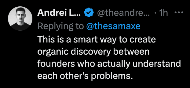 X reply: This is a smart way to create organic discovery between founders who actually understand each other's problems.
